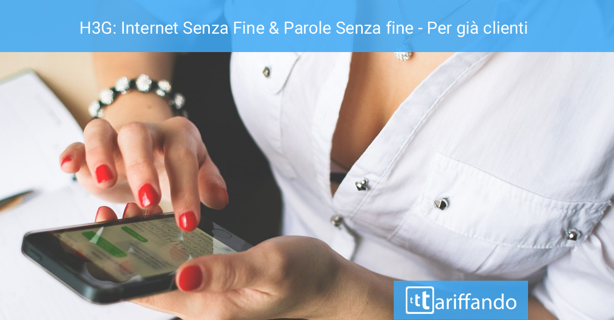 3 Italia: ecco le offerte Internet Senza Fine e Parole Senza Fine