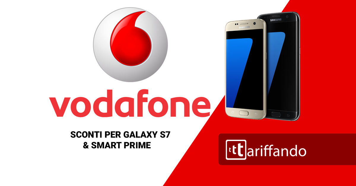 Vodafone: Galaxy S7 a 529€ e Smart Prime a 79€ per i già clienti selezionati!