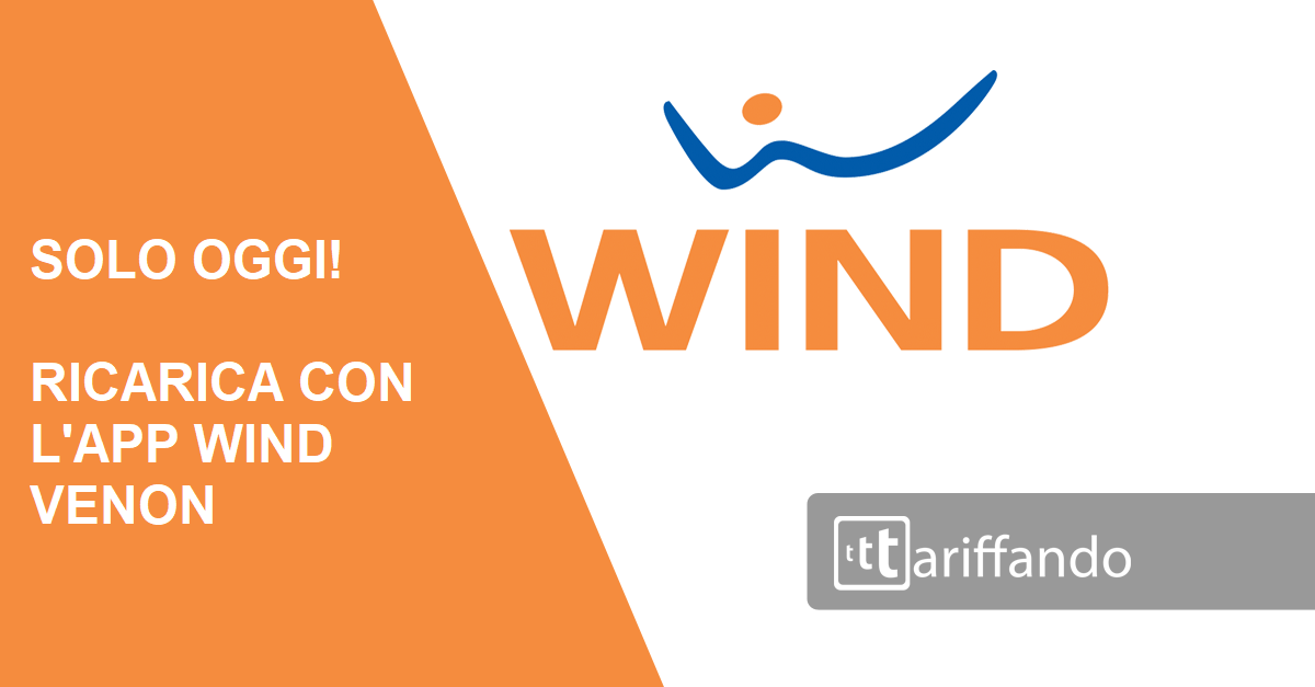 Solo oggi! Solo online! Ricarica dall’app Wind Venon
