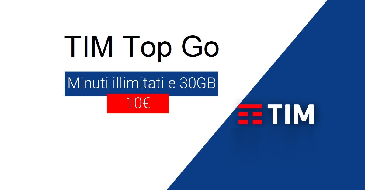 TIM Top Go: minuti illimitati e 30GB a 10€