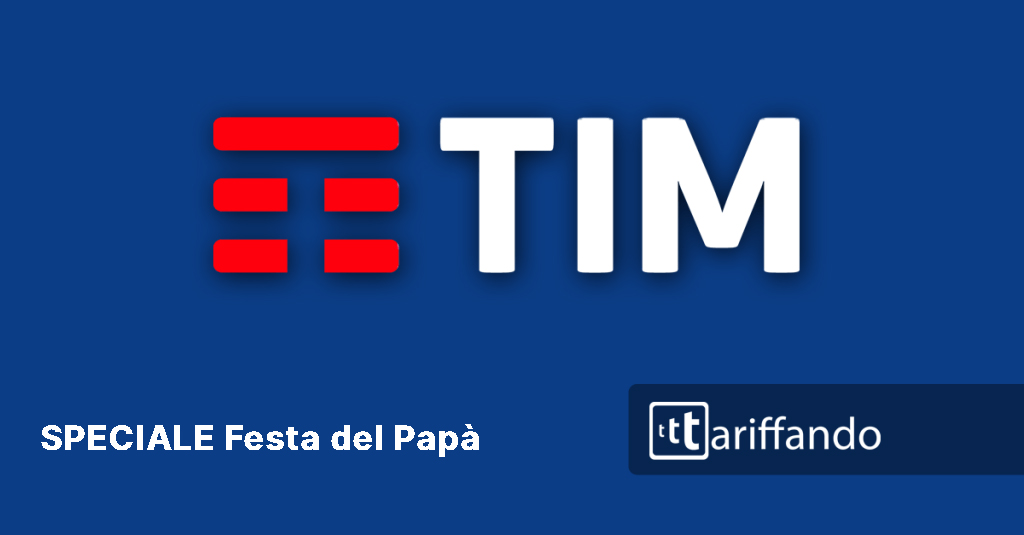 TIM: Giga illimitati in occasione della Festa del Papà