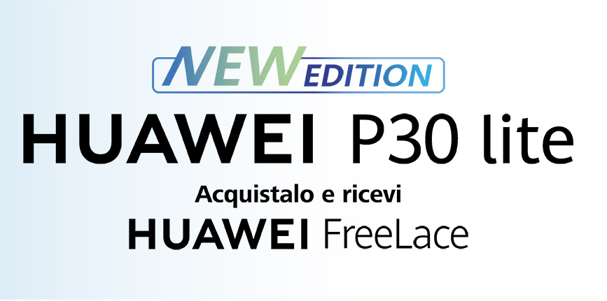 Huawei vi regala i suoi FreeLace se acquistate il nuovo P30 Lite