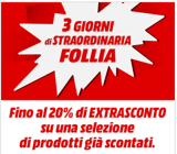 MediaWorld: 3 giorni di straordinaria follia