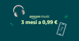 3 mesi di musica a soli 0,99€ con Amazon Music Unlimited!
